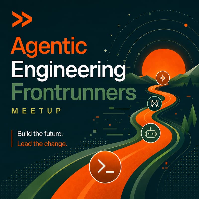 Cover Image for Agentic Engineering Frontrunners Meetup