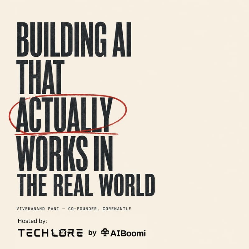 Cover Image for Building AI That Actually Works in the Real World | TechLore by AIBoomi
