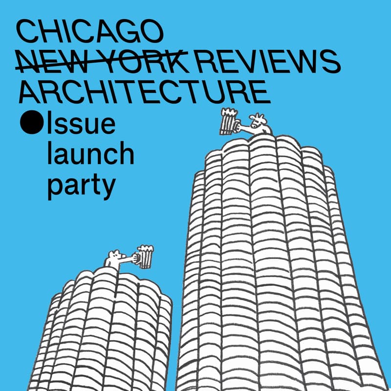 Cover Image for Chicago Review of Architecture: Issue Launch Party