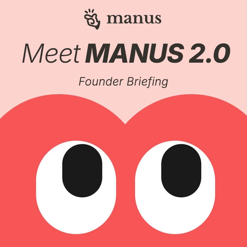 Cover Image for Meet Manus 2.0: Founder Briefing