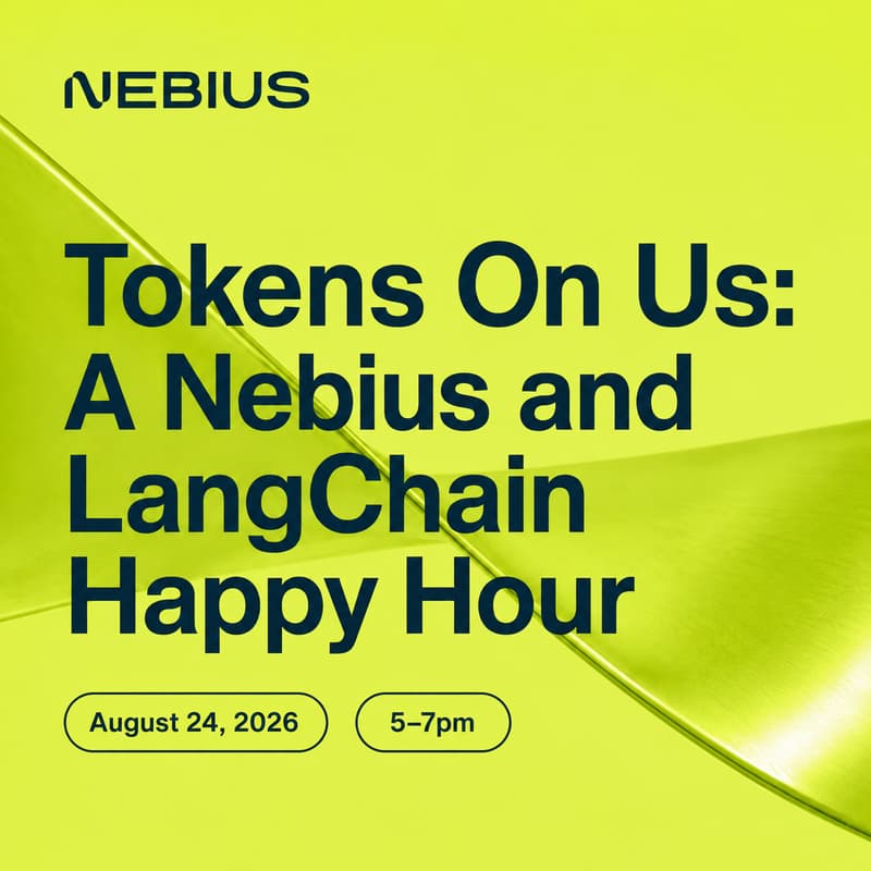 Cover Image for Tokens On Us: A Nebius and LangChain Happy Hour