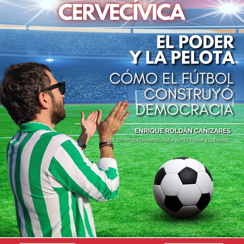 Cover Image for ⚽Cervecívica - El poder y la pelota. Cómo el fútbol construyó democracia