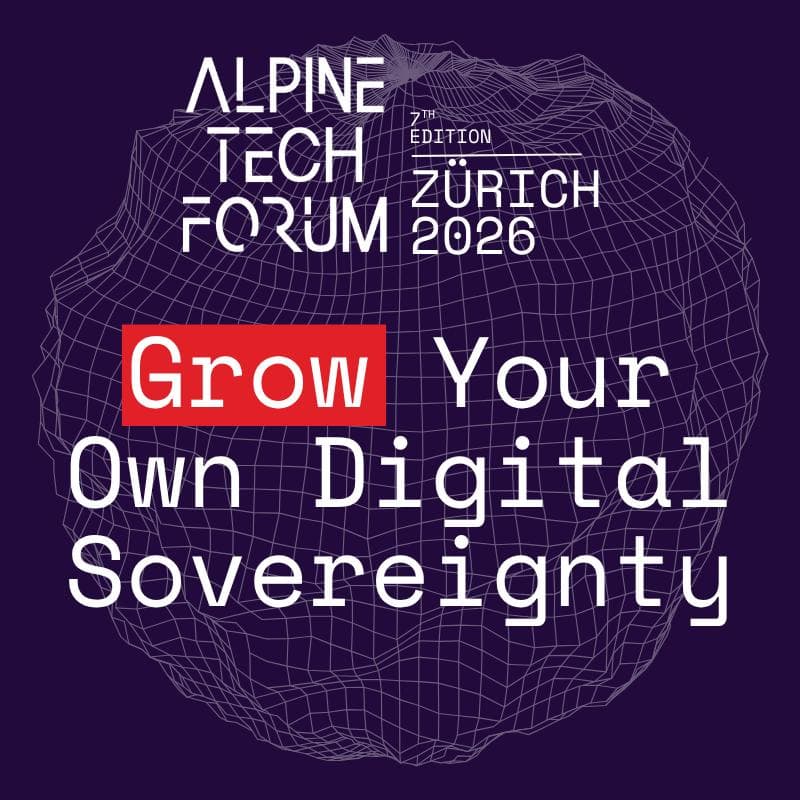Cover Image for Alpine Tech Forum Zürich - Grow Your Own Digital Sovereignty