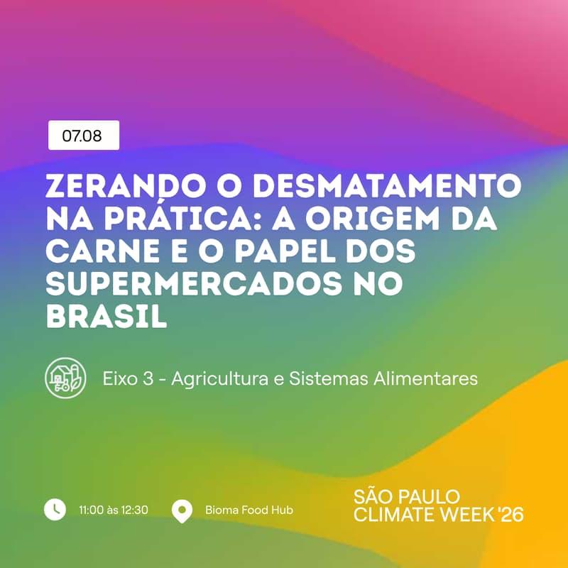 Cover Image for Zerando o desmatamento na prática: a origem da carne e o papel dos supermercados no Brasil