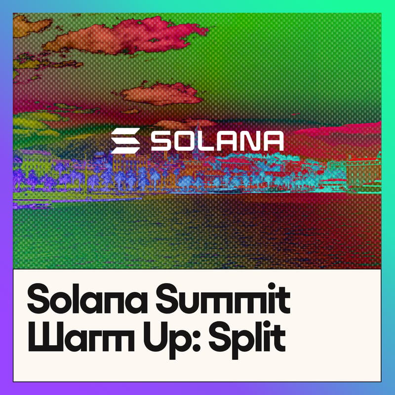 Cover Image for Solana Summit Warm Up: Split