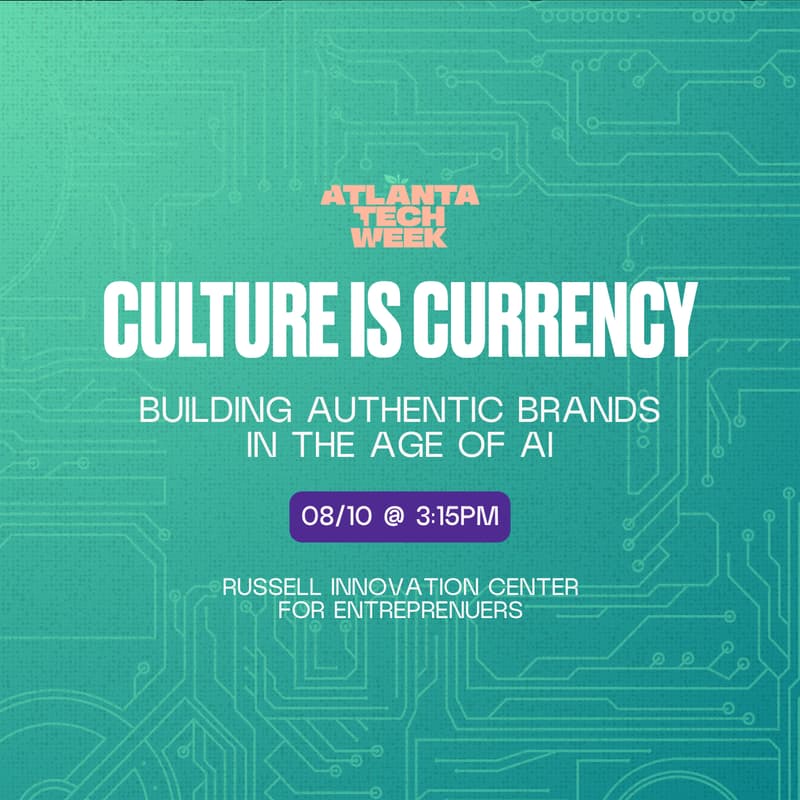 Cover Image for Culture Is Currency: Building Authentic Brands in the Age of AI | #ATLTechWeek