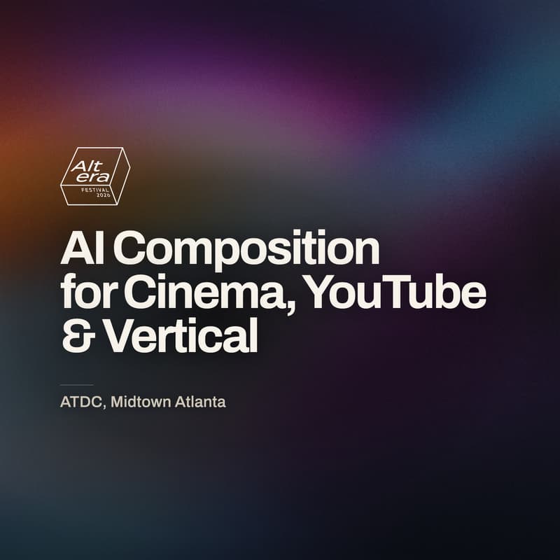 Cover Image for Altera Friday Workshop: AI Composition for Cinema, YouTube & Vertical