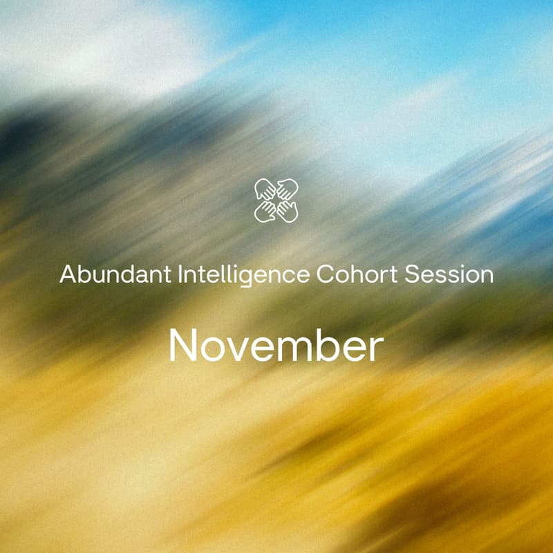 Cover Image for Abundant Intelligence Cohort Session - November