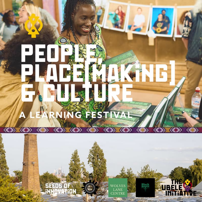 Cover Image for People, Place[making] and Culture: A Learning Festival by The Ubele Initiative