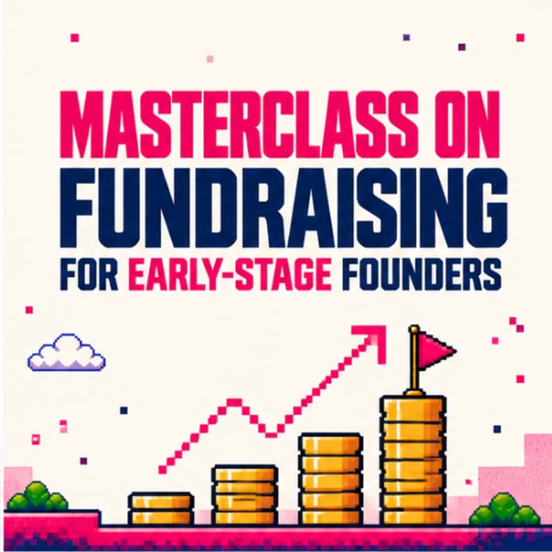 Cover Image for Masterclass on Fundraising for Early-Stage Founders