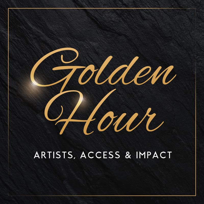 Cover Image for Golden Hour: Artists, Access, & Impact