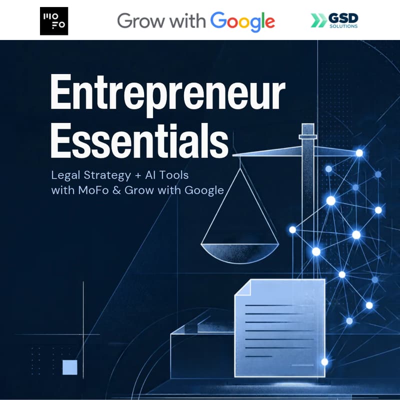 Cover Image for Entrepreneur Essentials: Legal Strategy + AI Tools with MoFo & Grow with Google