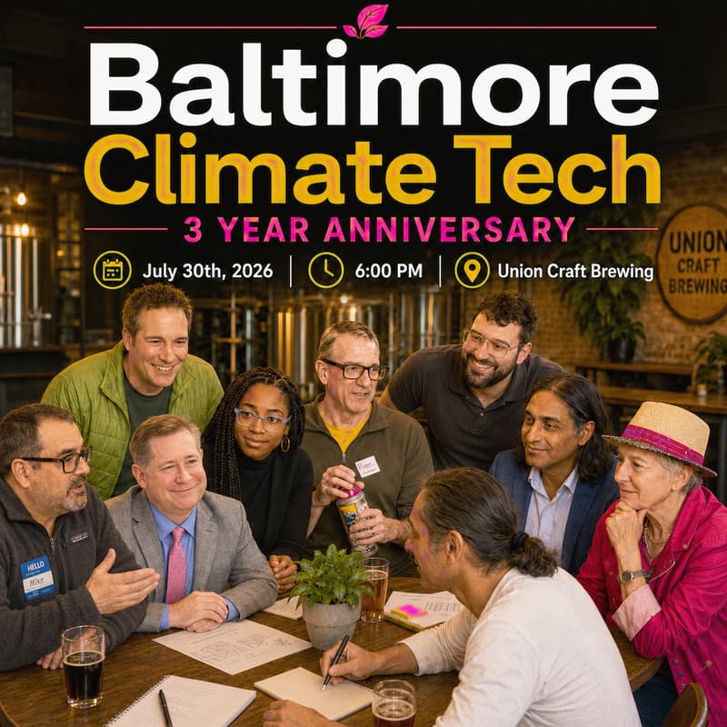 Cover Image for 🪩Baltimore Climate Tech 3 Year Anniversary Party🎉🥂🎊🪩- NOW JULY 30th!