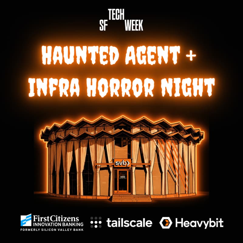 Cover Image for Haunted Agent + Infra Horror Night @SF Tech Week