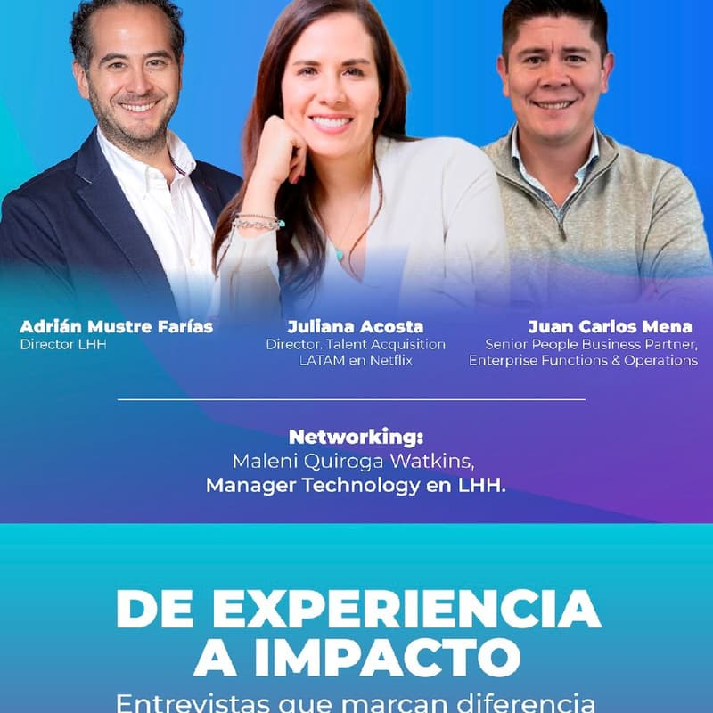 Cover Image for De experiencia a impacto: entrevistas que marcan diferencia por Juliana Acosta, Juan Carlos Mena y Adrián Mustre