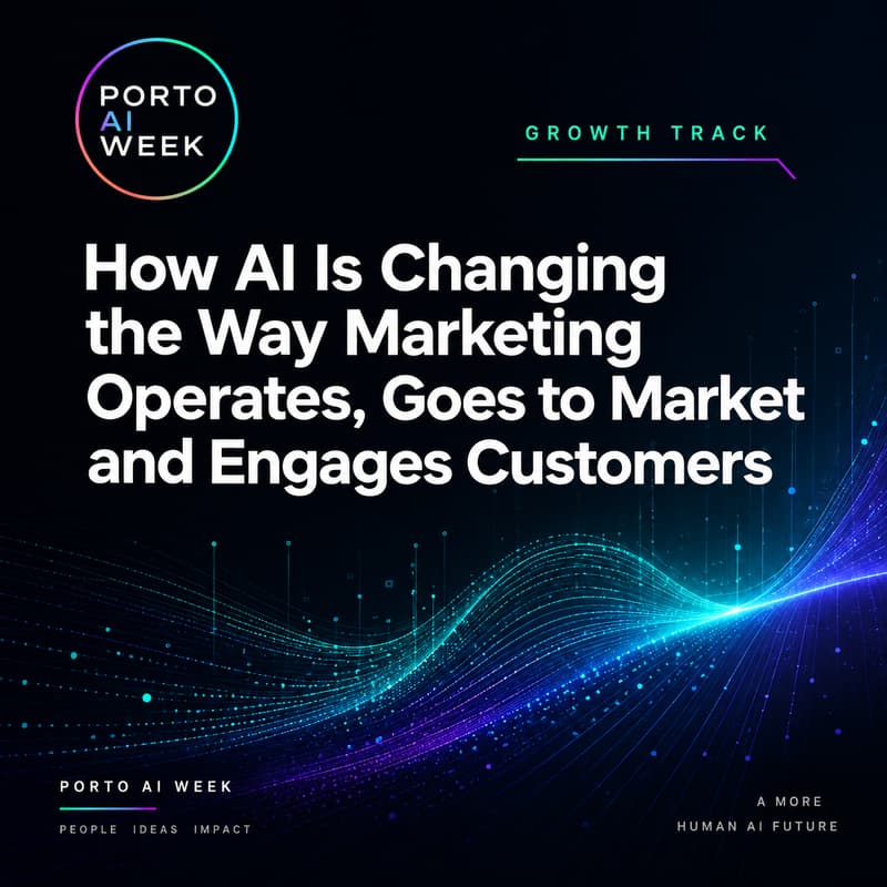 Cover Image for How AI Is Changing the Way Marketing Operates, Goes to Market and Engages Customers - Porto AI Week