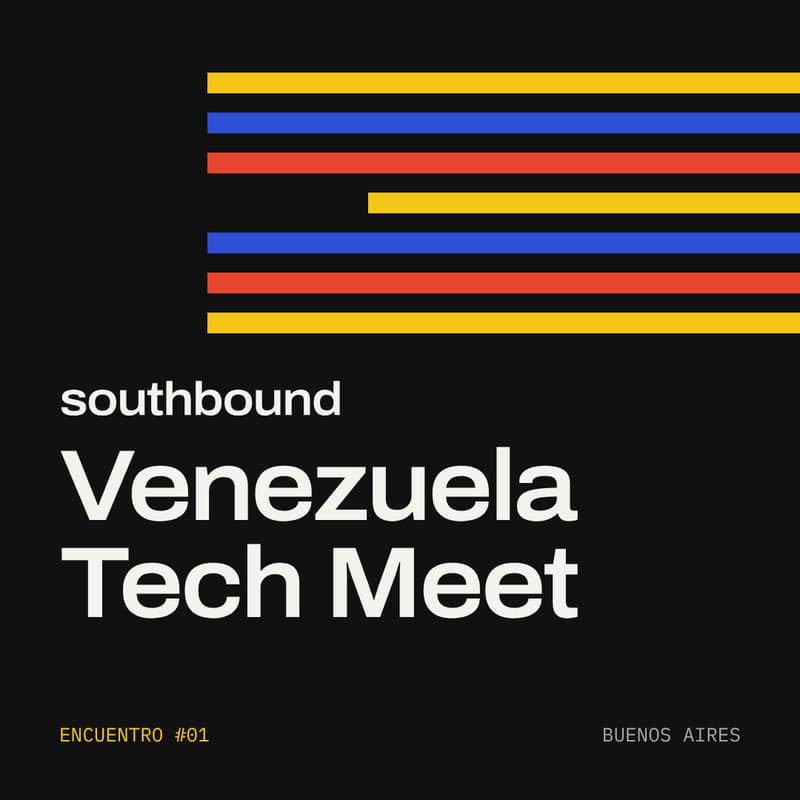 Cover Image for Southbound Venezuelan Tech Meet #1