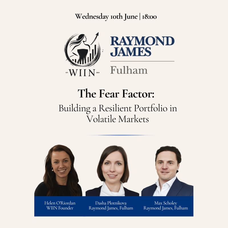 Cover Image for The Women's Informal Investing Network x Raymond James, Fulham - "The Fear Factor: Building a Resilient Portfolio in Volatile Markets"