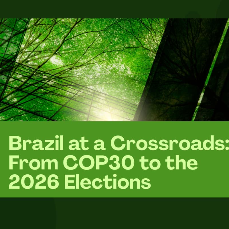 Cover Image for Brazil at a Crossroads: From COP30 to the 2026 Elections
