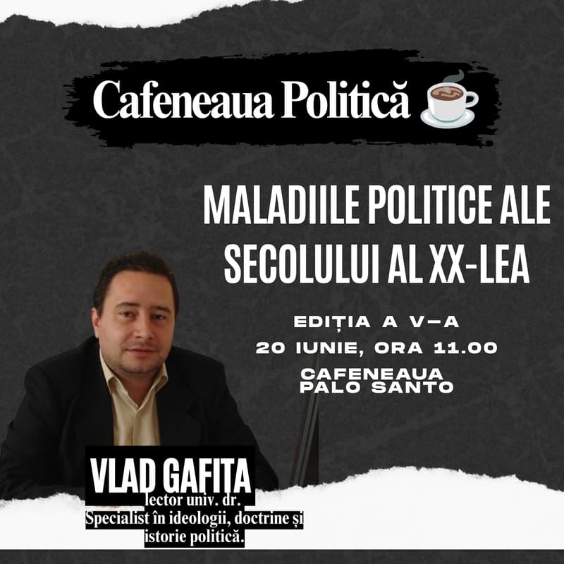 Cover Image for ☕ Cafeneaua Politică: „Maladiile politice ale secolului al XX-lea” - cu Vlad Gafița