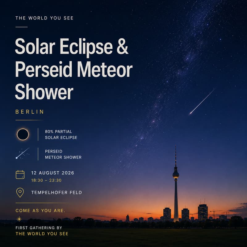 Cover Image for The World You See ☀️ Solar Eclipse & Perseid Meteor Shower • Berlin