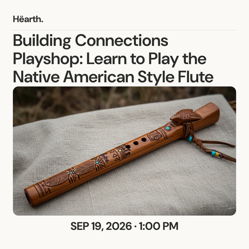 Cover Image for Building Connections Playshop: Learn to Play the Native American Style Flute