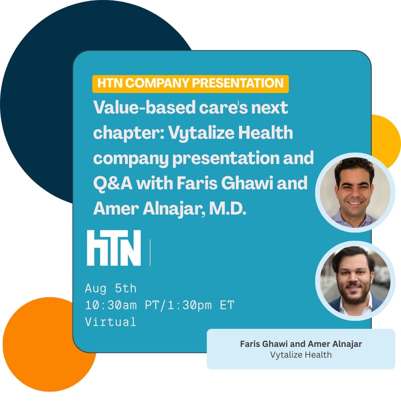 Cover Image for Value-based care's next chapter: Vytalize Health company presentation and Q&A with co-founders Faris Ghawi and Amer Alnajar, M.D.