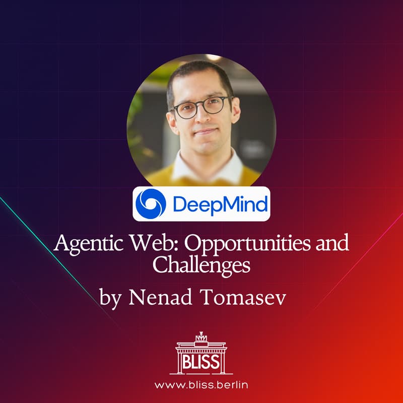 Cover Image for BLISS AI Speaker Series: Agentic Web: Opportunities and Challenges - Nenad Tomasev