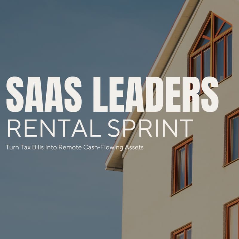 Cover Image for SaaS Leaders Rental Sprint: Turn Tax Bills Into Remote Cash‑Flowing Assets