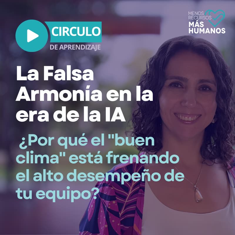 Cover Image for La Falsa Armonía en la era de la IA: ¿Por qué el "buen clima" está frenando el alto desempeño de tu equipo?