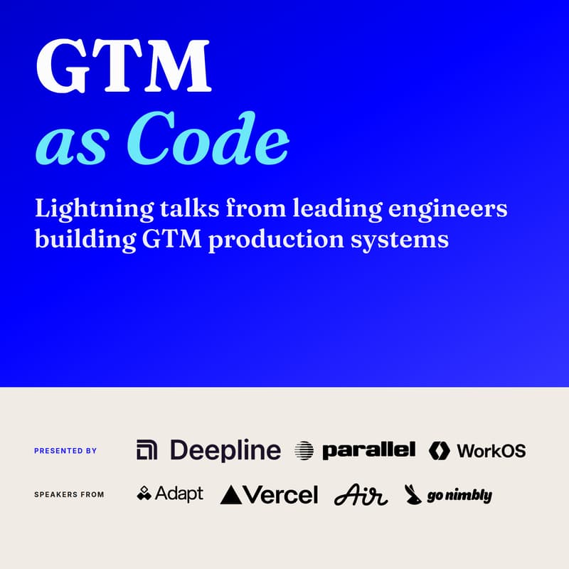 Cover Image for GTM as Code: GTM + AI Lightning Talks with experts from Vercel, Parallel, WorkOS, Adapt, Air.inc, and Go Nimbly!
