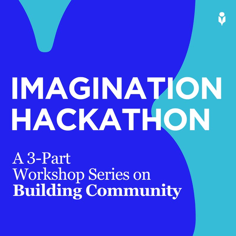 Cover Image for Imagination Hackathon: A 3-Part Workshop Series on Building Community