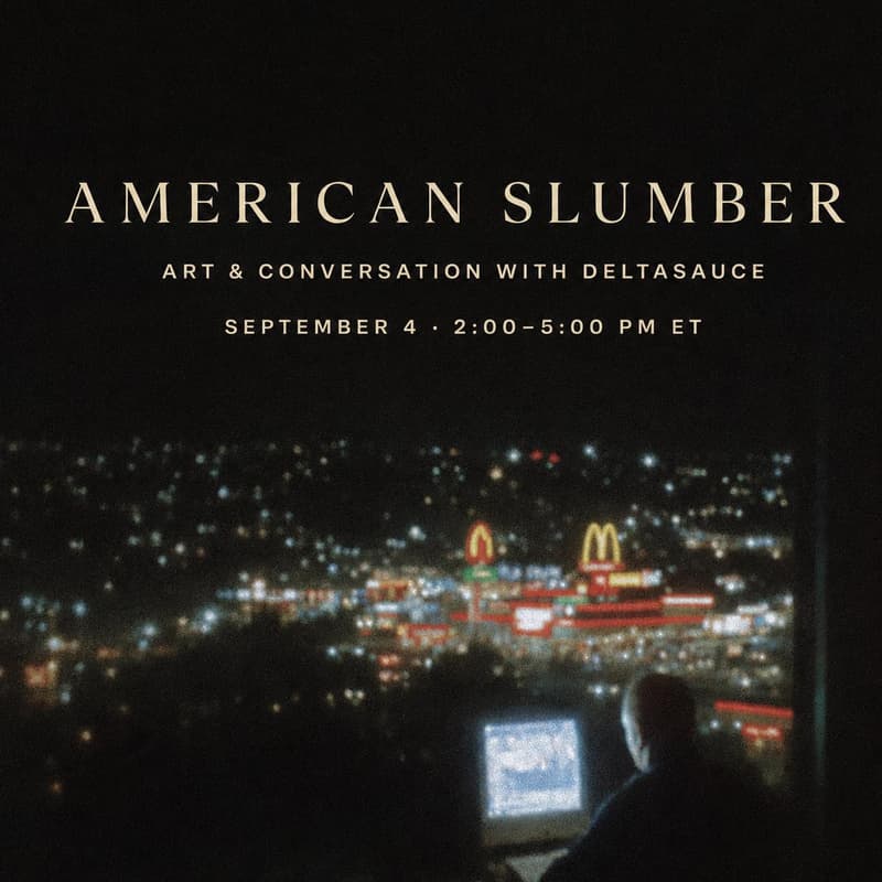 Cover Image for AMERICAN SLUMBER Art & Conversation with DeltaSauce X Time To Be Happy