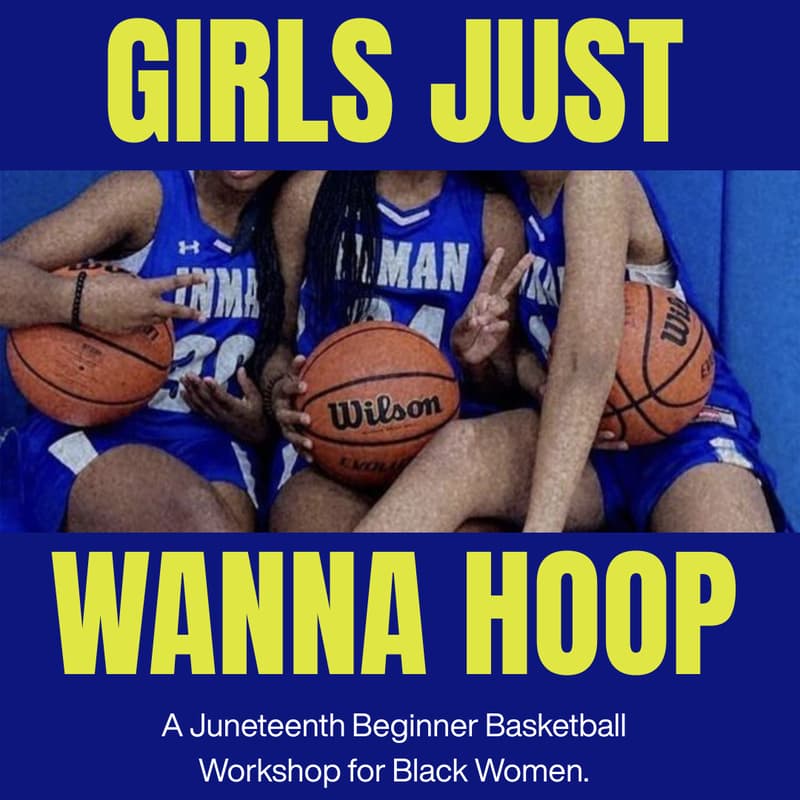 Cover Image for Girls Just Wanna Hoop : Beginner Basketball Workshop For Black Women