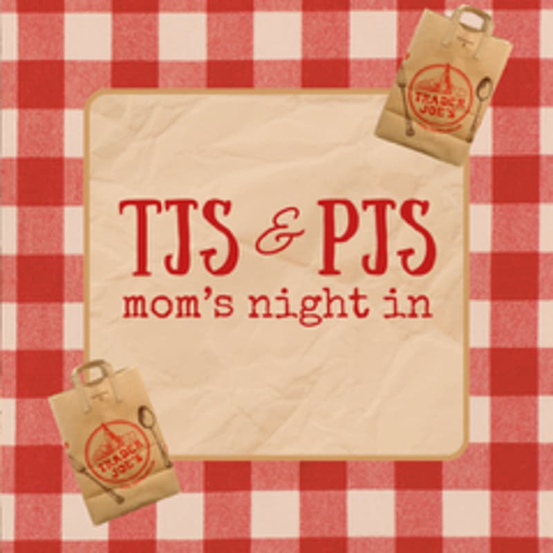 Cover Image for TJs in PJs - Mom’s Night In