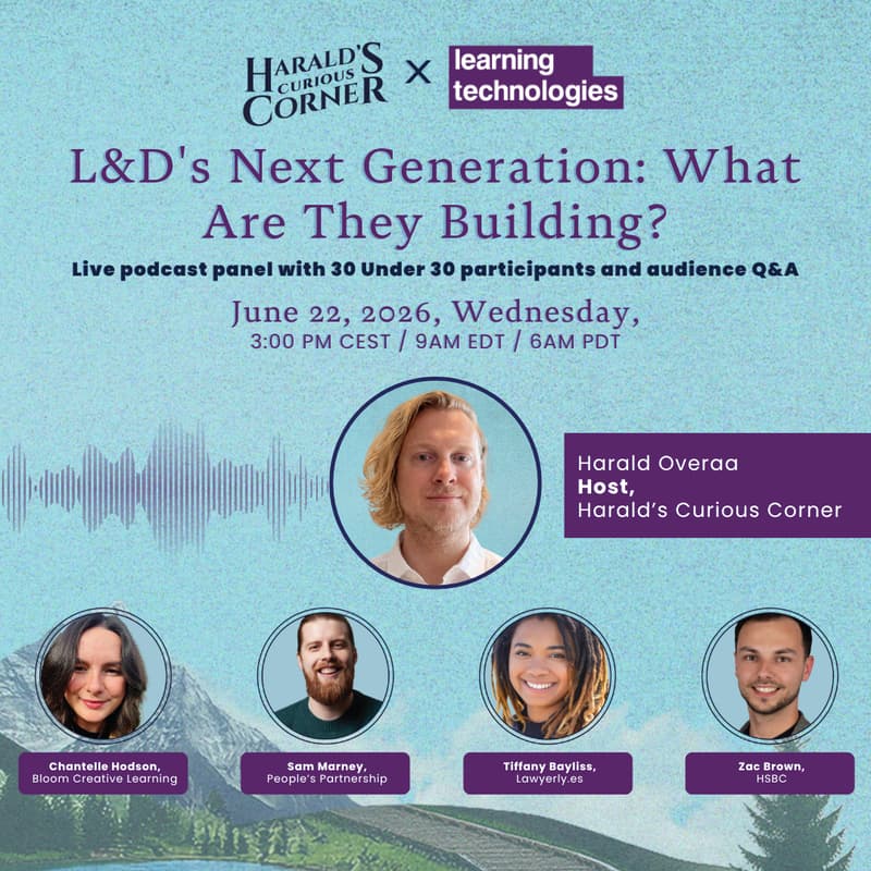 Cover Image for Harald's Curious Corner Live: L&D's Next Generation feat. Learning Technologies 30 Under 30