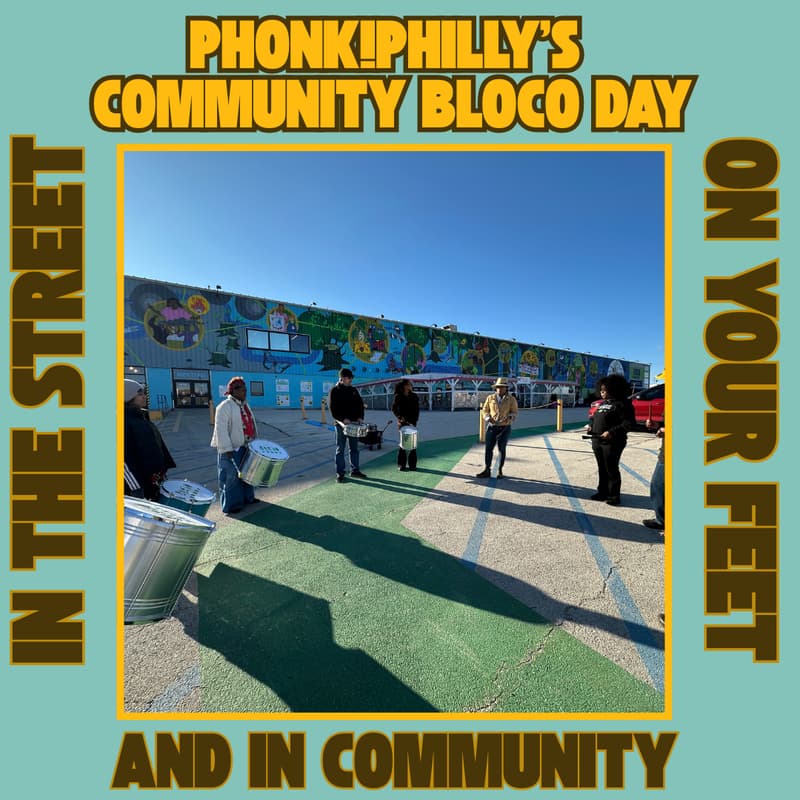 Cover Image for In the Street, On Your Feet (PHonk!Philly's Community Bloco Day)