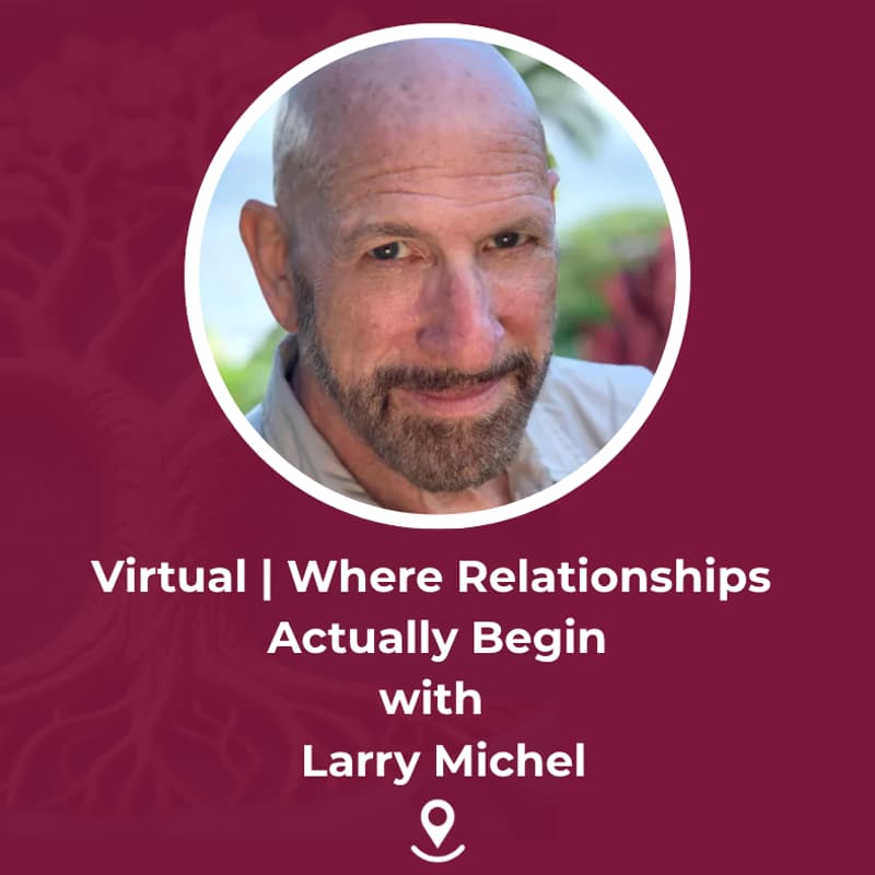 Cover Image for Virtual | Where Relationships Actually Begin with Larry Michel