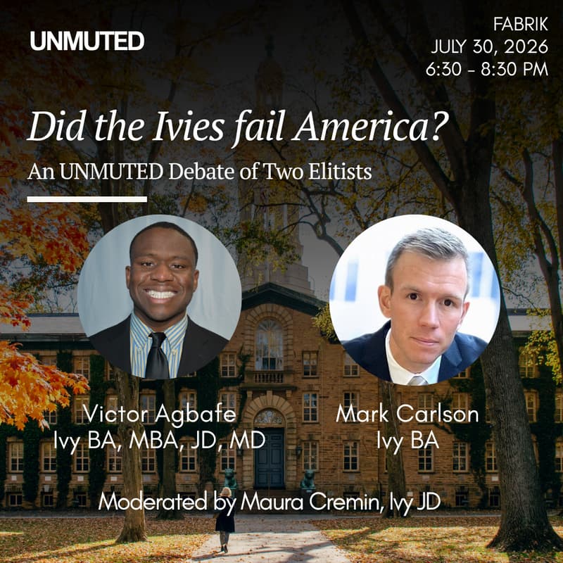 Cover Image for An UNMUTED Dialogue - Did the Ivies Fail America?