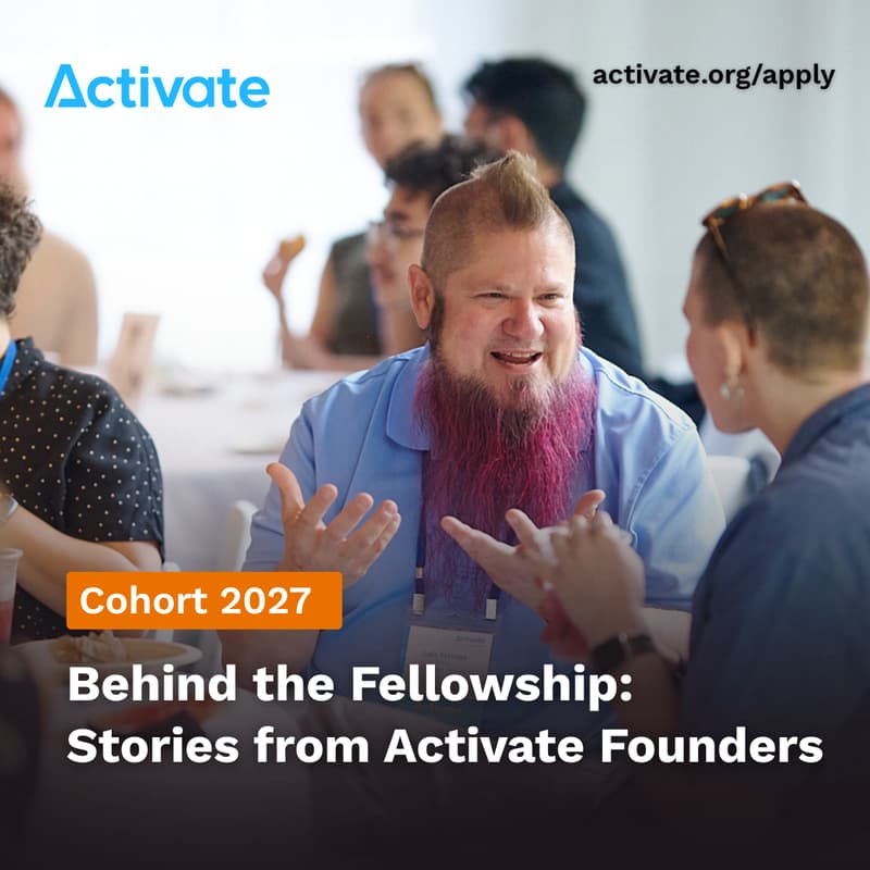 Cover Image for Behind the Fellowship: Stories from Activate Founders