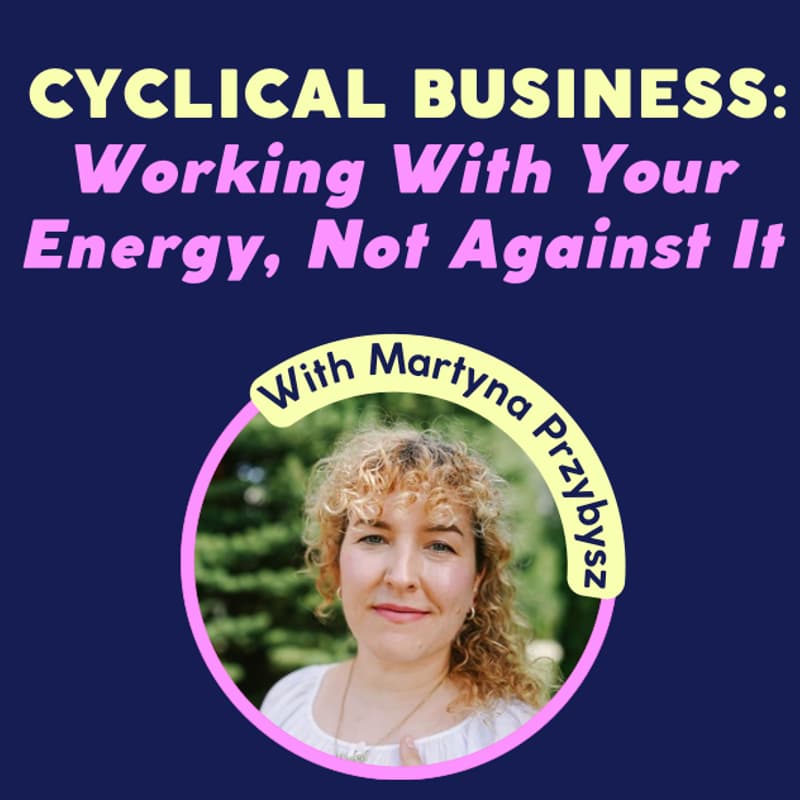 Cover Image for Cyclical Business: Working With Your Energy, Not Against It