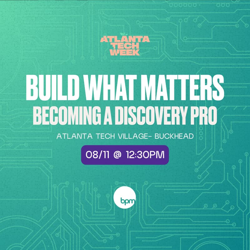 Cover Image for Build What Matters: Becoming a Discovery Pro | #ATLTechWeek