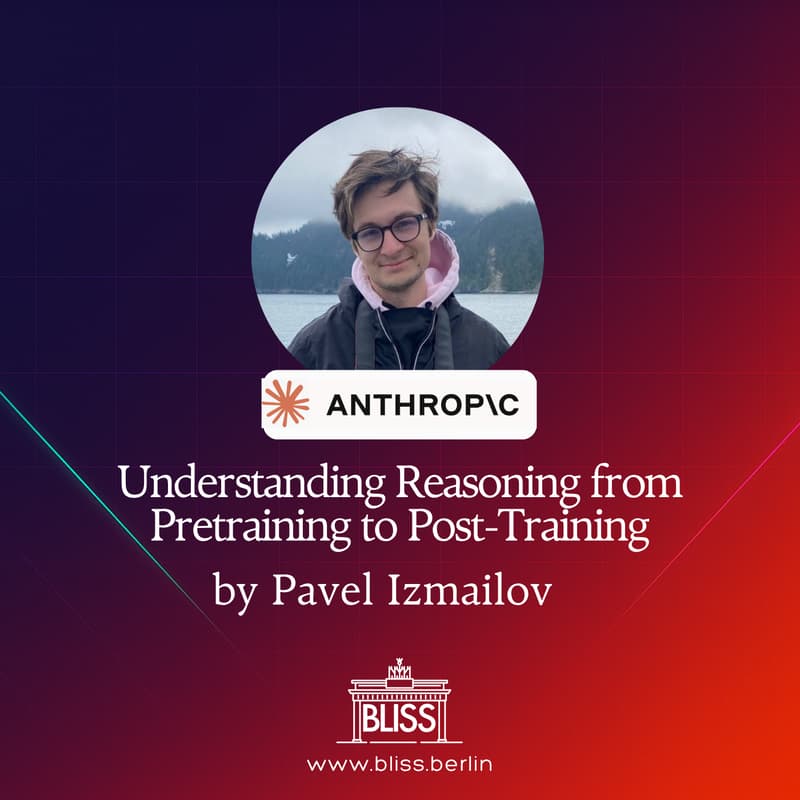 Cover Image for BLISS AI Speaker Series: Understanding Reasoning from Pretraining to Post-Training - Pavel Izmailov