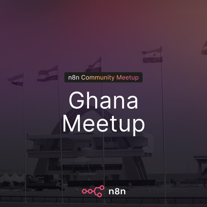 Cover Image for n8n Ghana Quarterly Meetup — Build, Test, Share, and Connect