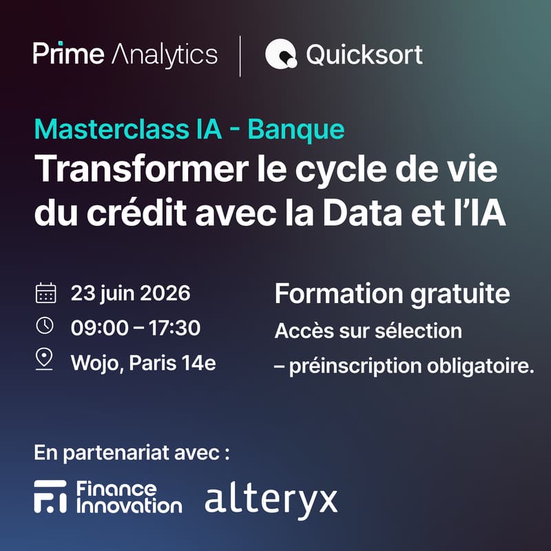 Cover Image for Masterclass IA Banque "Transformer le cycle de vie du crédit avec la Data et l’IA" [23 juin 2026, Paris 14e - Prime Analytics & QuickSort]