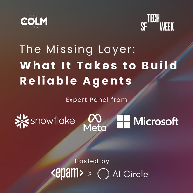 Cover Image for The Missing Layer: What It Takes to Build Reliable Agents - Happy Hour w/Researchers at Meta, Snowflake, and Microsoft [epam x AI Circle]