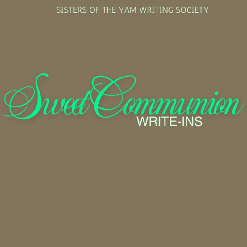 Cover Image for Sweet Communion Write-Ins (Presented by sisters of the yam Writing Society)