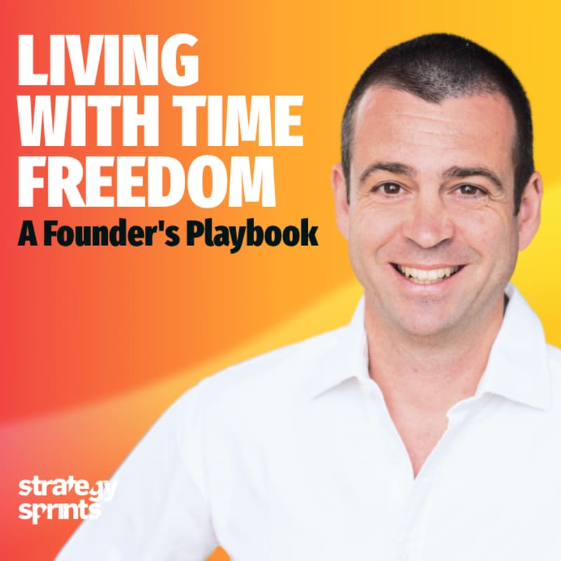 Cover Image for Living with Time Freedom: A Founder's Playbook.