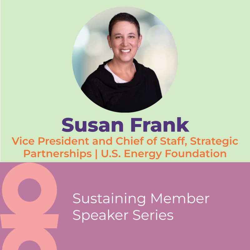 Cover Image for Speaker Series: Susan Frank, Vice President and Chief of Staff, Strategic Partnerships, U.S. Energy Foundation