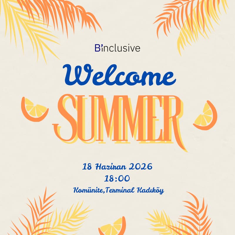 Cover Image for Welcome Summer: Kapsayıcılık Topluluğu Buluşması ☀️
